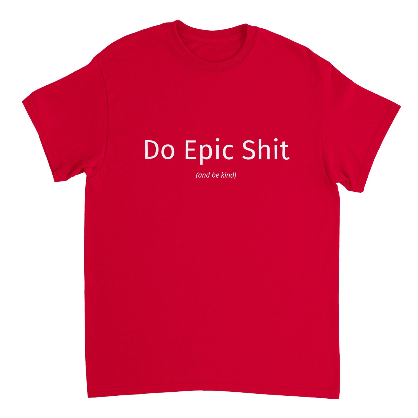 Do Epic Shit Unisex T-Shirt