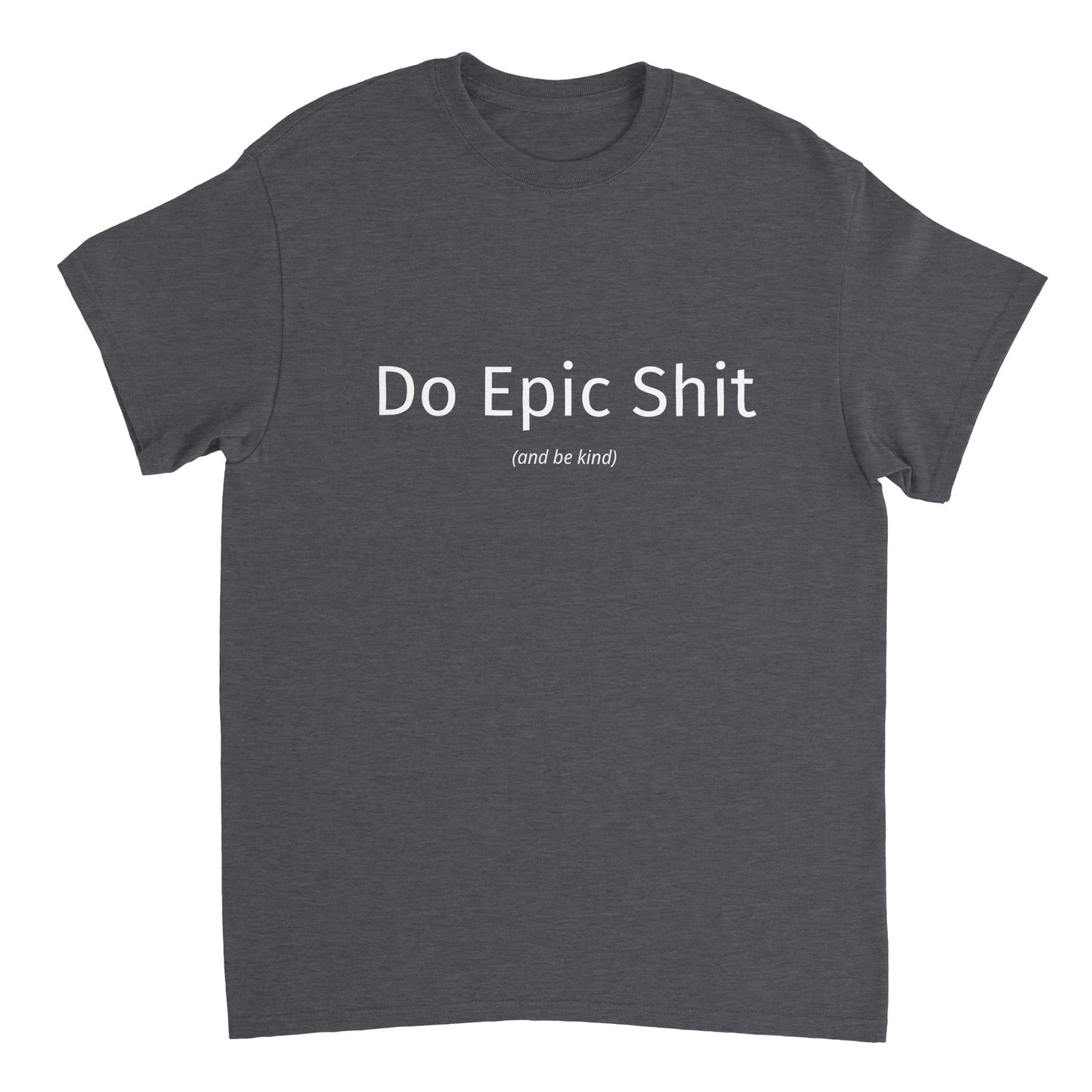 Do Epic Shit Unisex T-Shirt