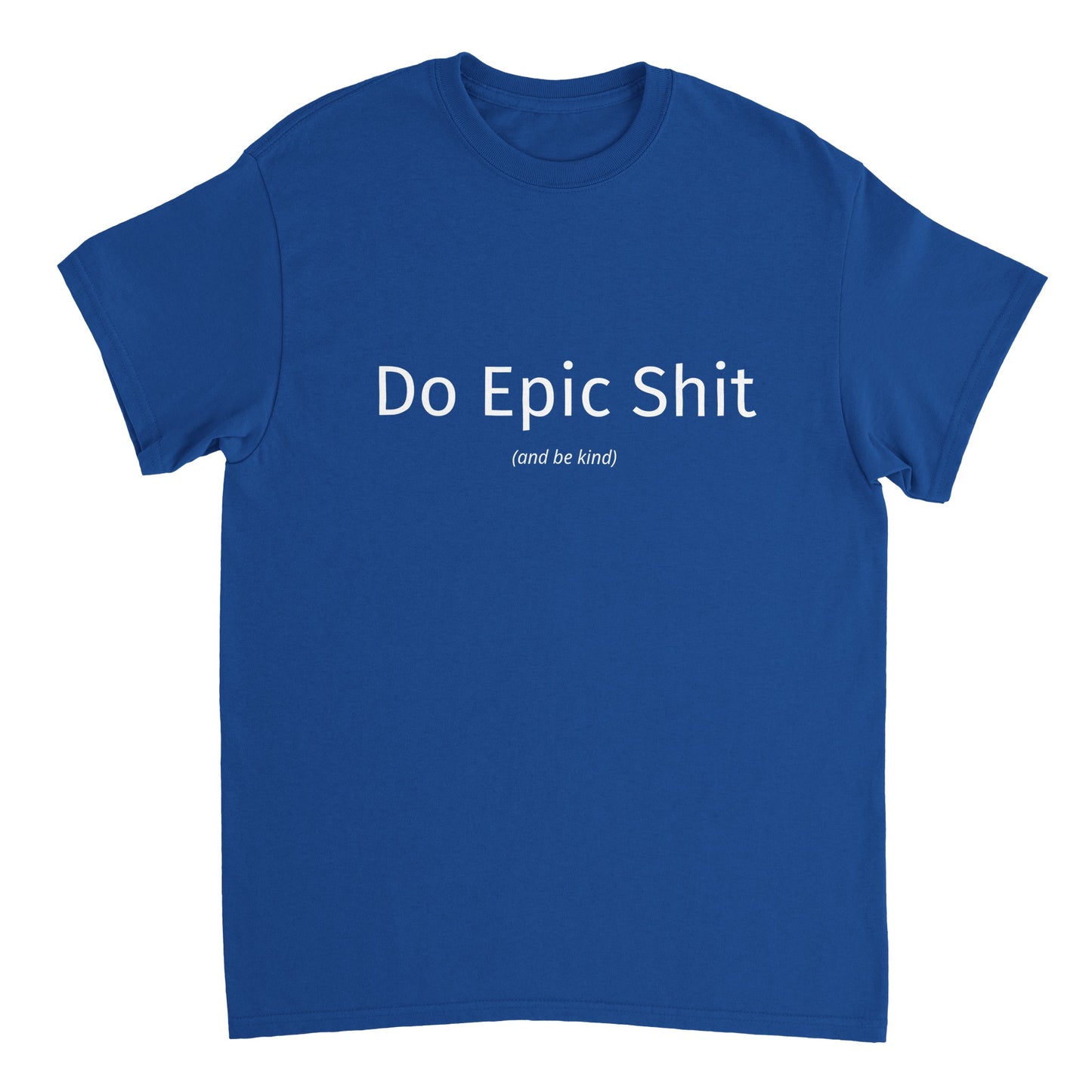 Do Epic Shit Unisex T-Shirt
