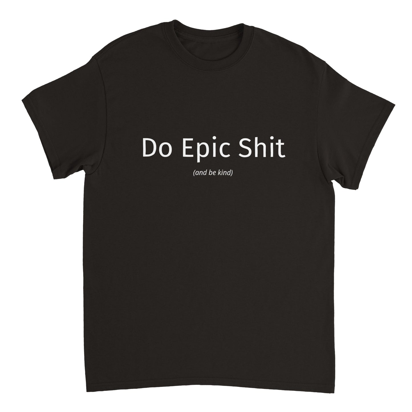 Do Epic Shit Unisex T-Shirt