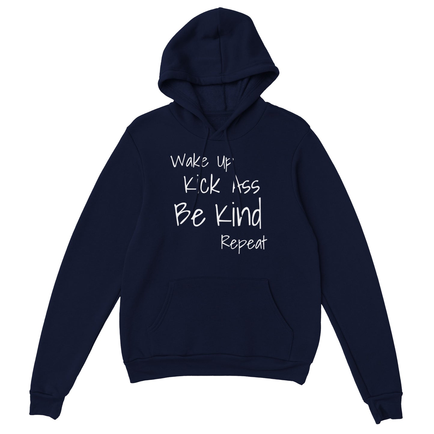 Wake Up Kick Ass Be Kind Repeat Hoodie (5 colours)