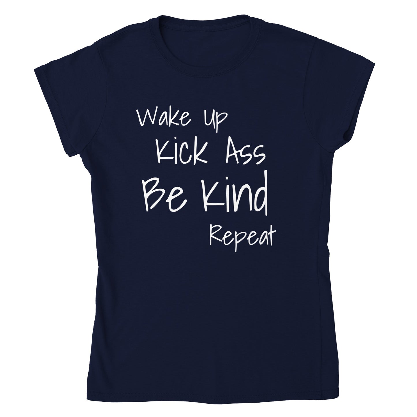 Wake Up Kick Ass Be Kind Women's Tshirt (5 colours)