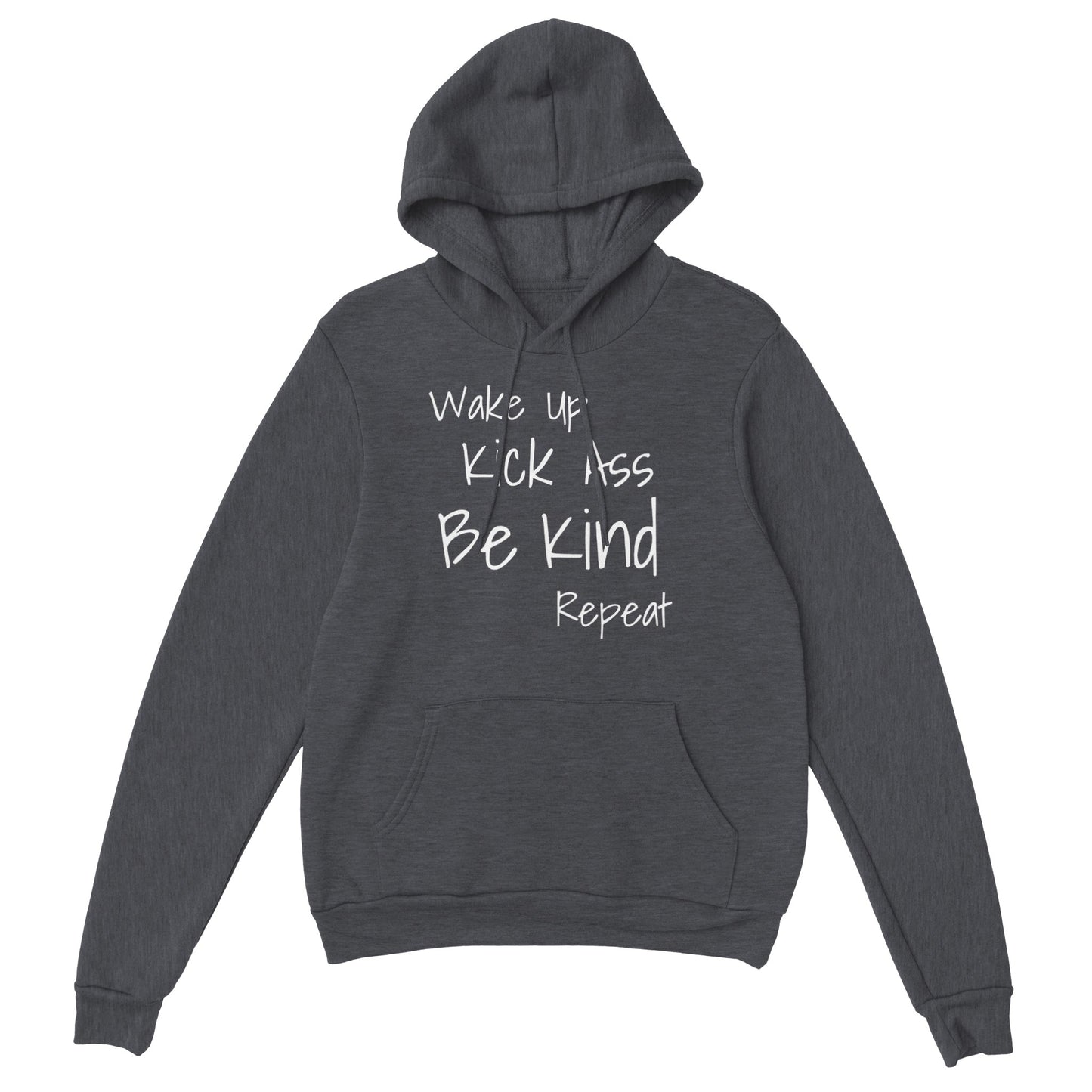 Wake Up Kick Ass Be Kind Repeat Hoodie (5 colours)