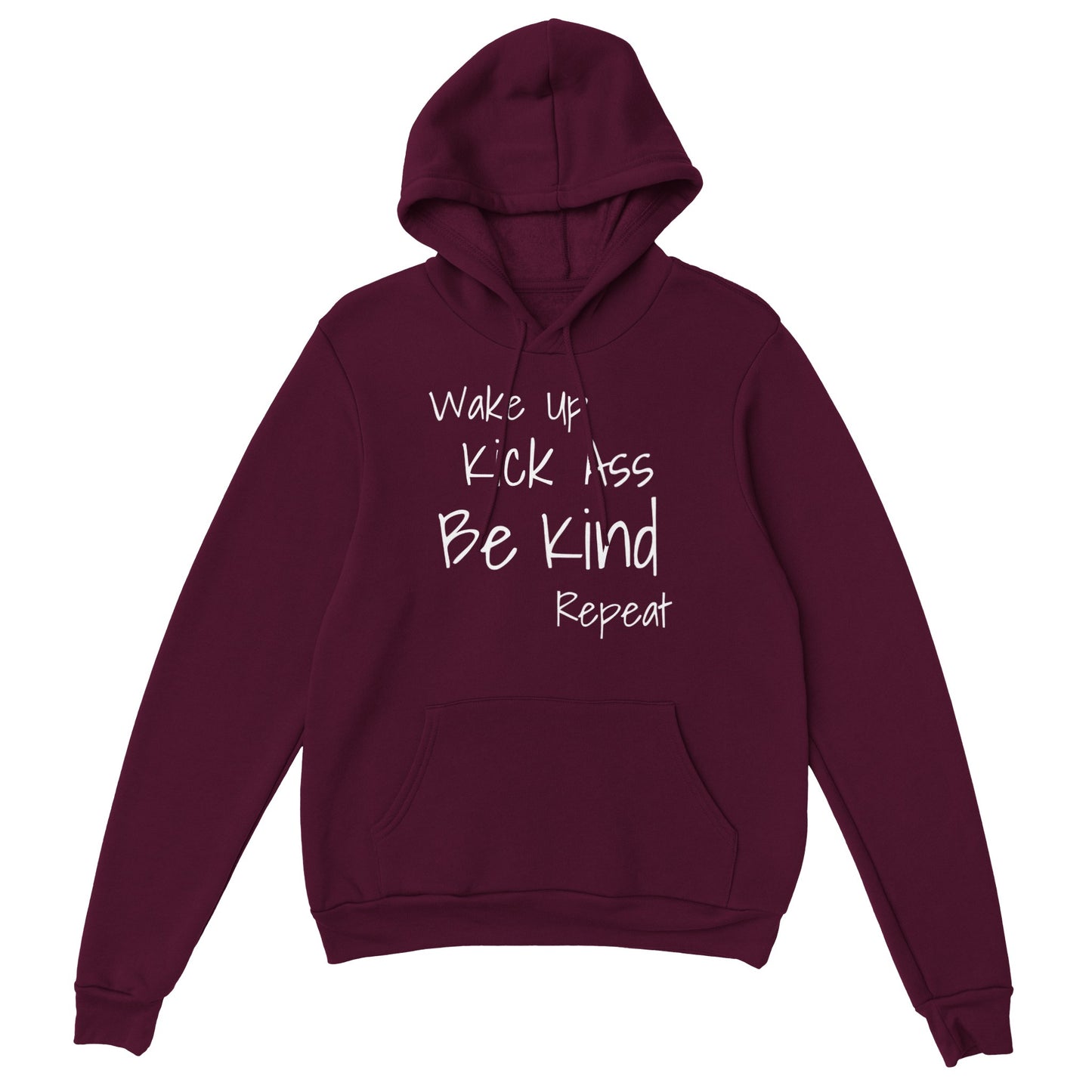 Wake Up Kick Ass Be Kind Repeat Hoodie (5 colours)