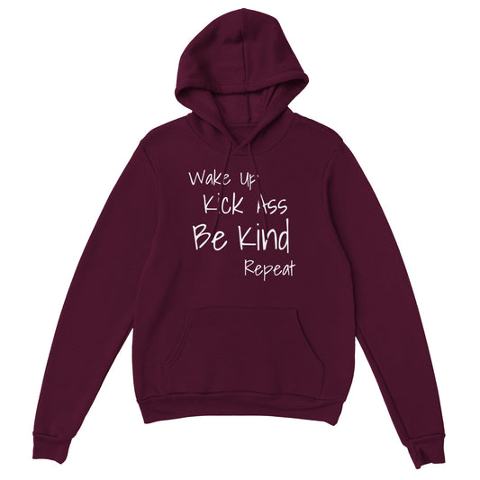 Wake Up Kick Ass Be Kind Repeat Hoodie (5 colours)
