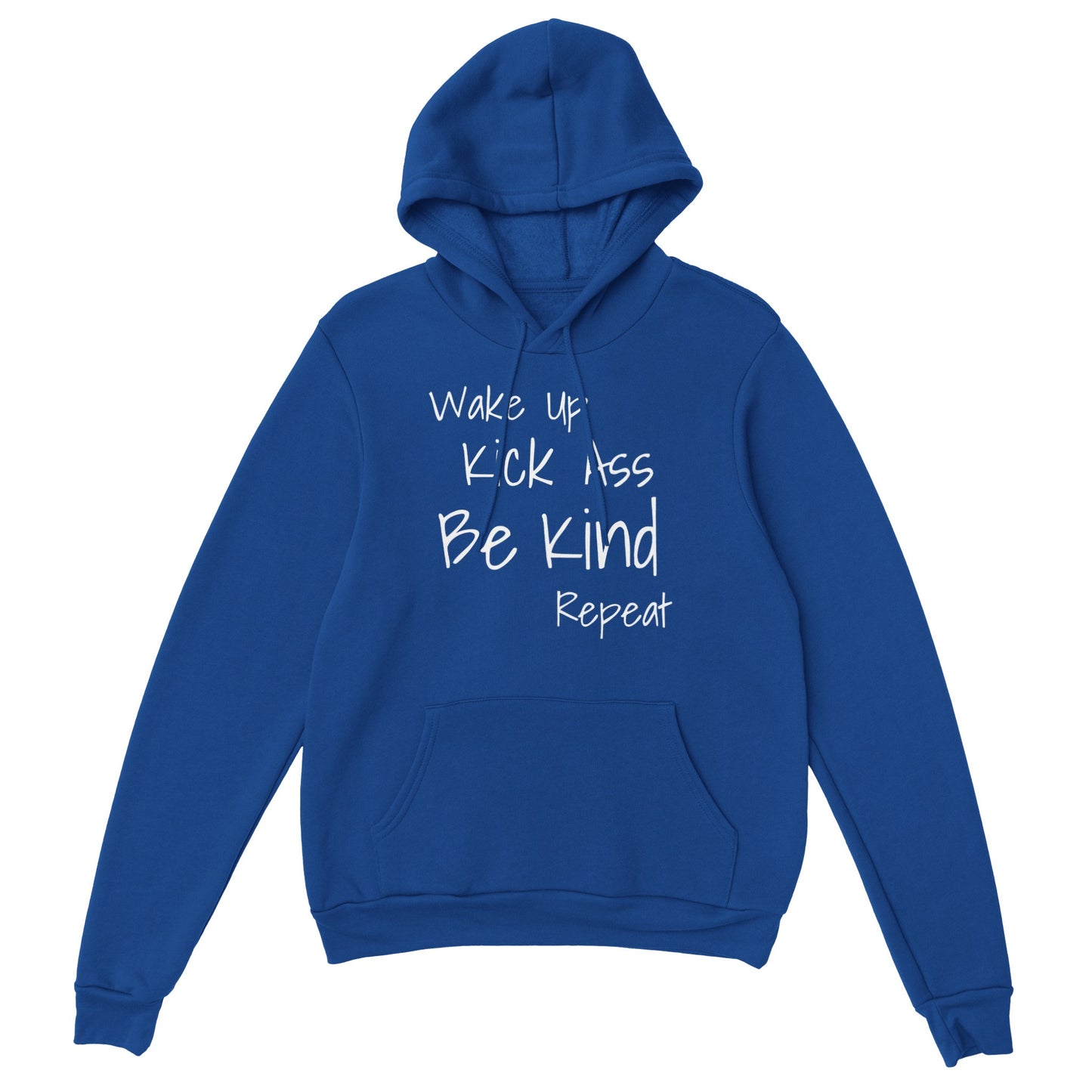 Wake Up Kick Ass Be Kind Repeat Hoodie (5 colours)