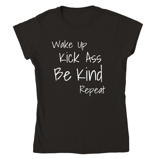 Wake Up Kick Ass Be Kind Women's Tshirt (5 colours)